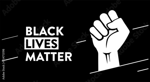Black Lives Matter poster design. Hand raised in a clenched fist - Protest symbol and powerful icon of racial equality and unity.