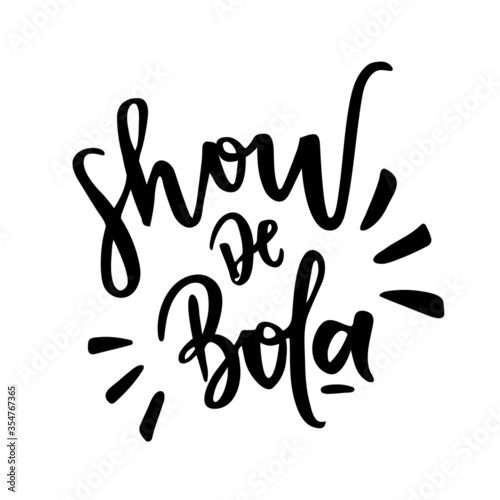 Show de Bola! Awesome! Brazilian Portuguese Expression Hand Lettering. 