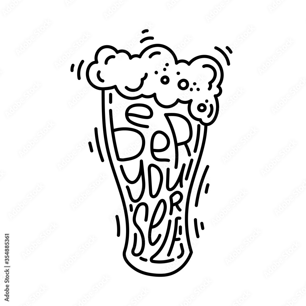 Beer yourself. Lager beer glass hand written lettering doodle style concept illustration. Moticational quote for poster or t-shirt print Beer yourself. Lager beer glass hand written lettering doodle style concept illustration. Moticational quote for poster or t-shirt print