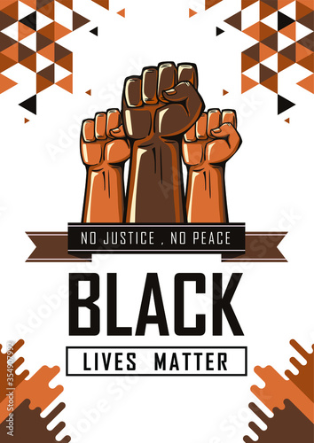 Black lives matter poster for protest, rally or awareness campaign against racial discrimination of dark skin color. Support for equal rights of black people. Raised fists against Police Brutality