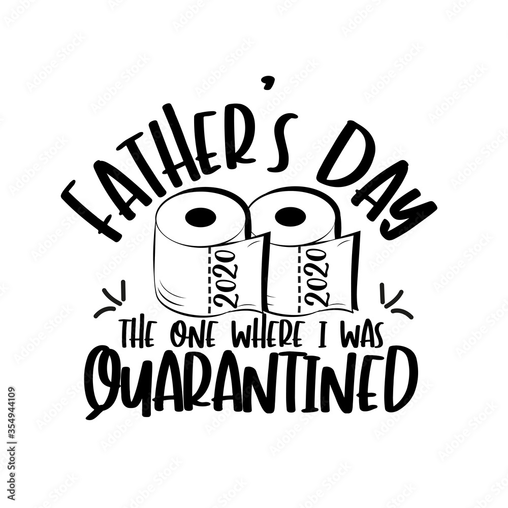 Father's Day 2020, the one where i was Quarantined- funny text with toilet papers. Corona virus - Home Quarantine illustration. Vector.