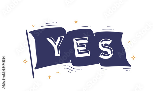 Yes. Flag grahpic. Old vintage trendy flag with text Yes. Vintage banner with ribbon flag, grahpic hand-drawn elements for old school design - yes message, banner, poster. Vector Illustration