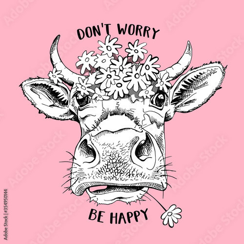 Cute cow in chamomile flowers headband. Don't worry be happy - lettering quote. Humor card, t-shirt composition, hand drawn style print. Vector illustration.