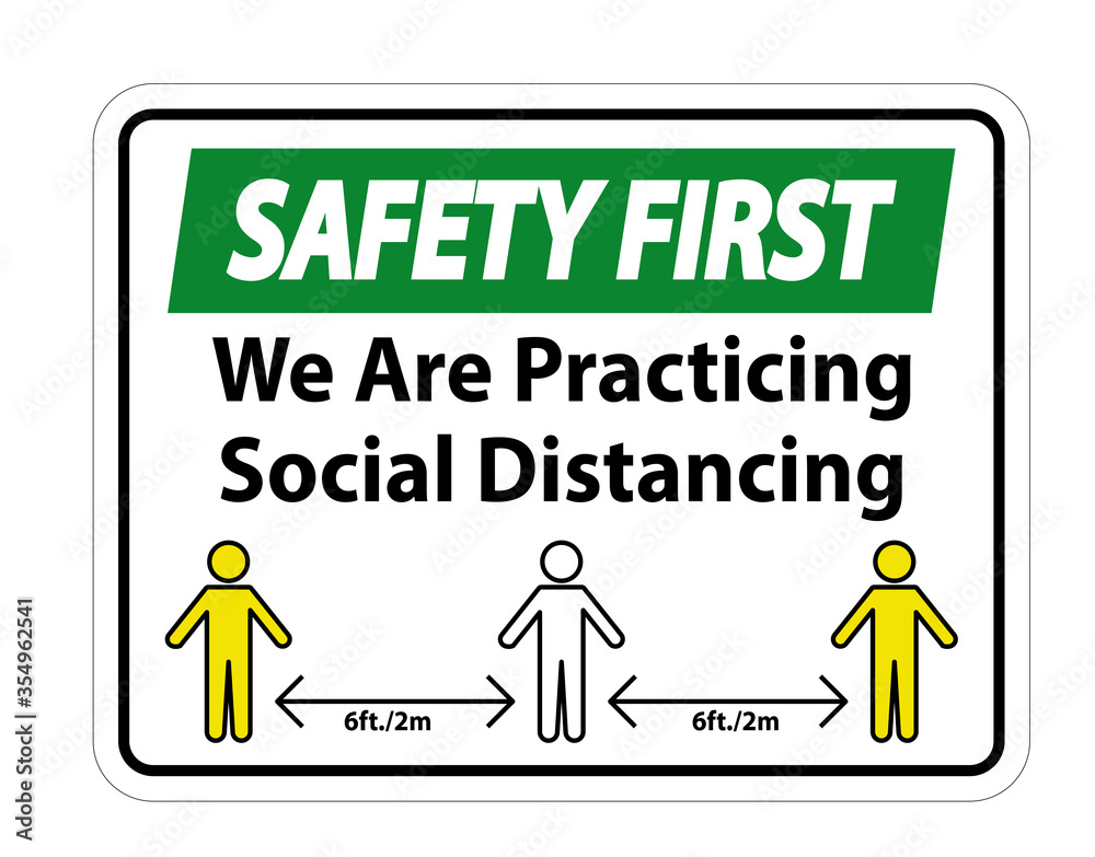 Safety First We Are Practicing Social Distancing Sign Isolate On White Background,Vector Illustration EPS.10 Safety First We Are Practicing Social Distancing Sign Isolate On White Background,Vector Illustration EPS.10