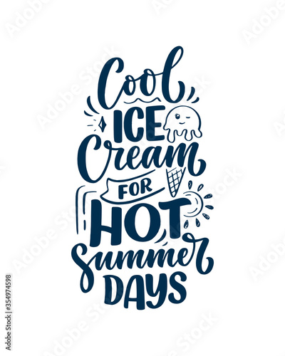 Hand drawn lettering composition about Ice Cream. Funny season slogan. Isolated calligraphy quote for summer fashion, beach party. Great design for banner, postcard, print or poster. Vector