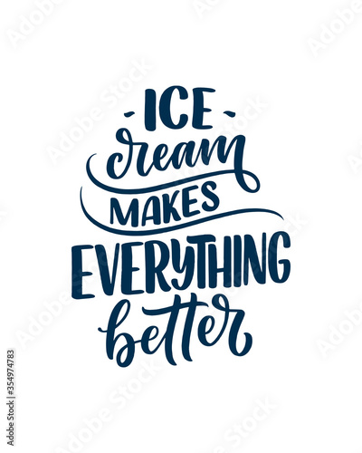 Hand drawn lettering composition about Ice Cream. Funny season slogan. Isolated calligraphy quote for summer fashion, beach party. Great design for banner, postcard, print or poster. Vector
