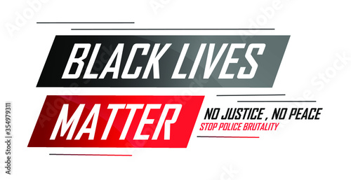 Black lives matter banner for public protest, rally or campaign against racial discrimination of dark skin color. Support for equal rights of black people. No justice No peace. Stop Police Brutality.