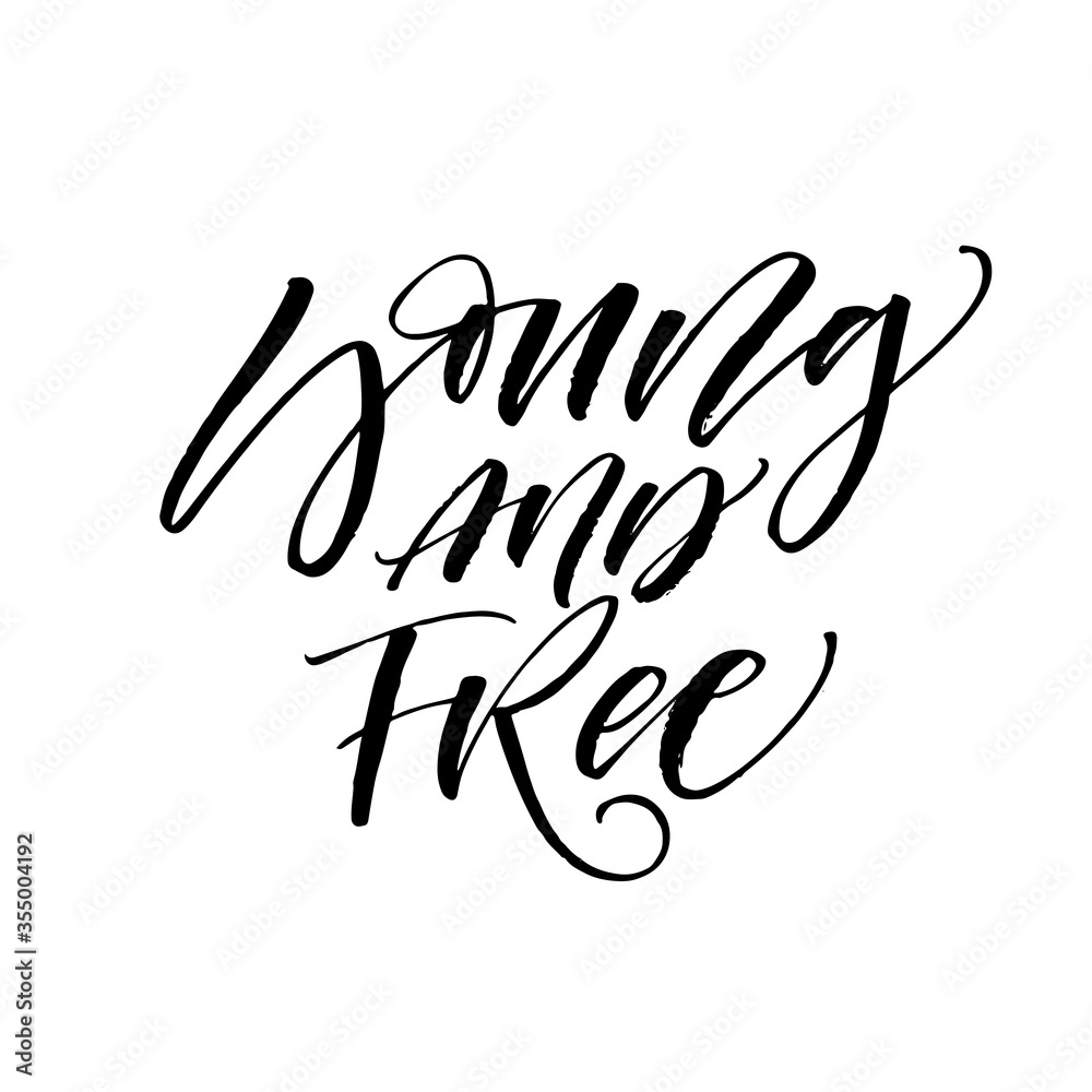 Young and free card. Modern vector brush calligraphy. Ink illustration with hand-drawn lettering. Young and free card. Modern vector brush calligraphy. Ink illustration with hand-drawn lettering.