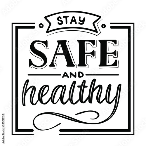 Vector illustration. Stay safe and healthy. Handwritten wish in square frame. Supporting black and white lettering message