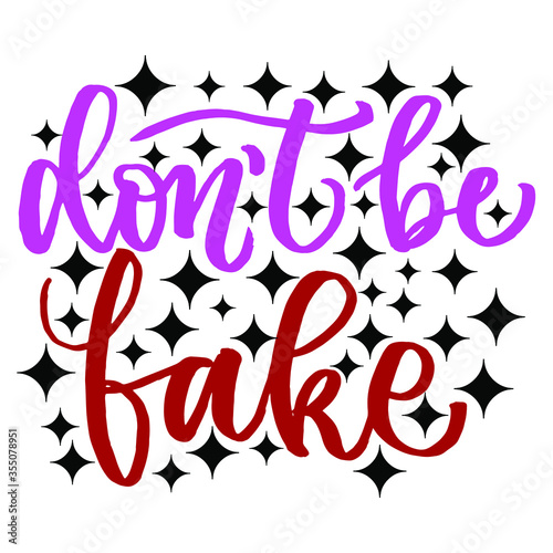 don't be fake