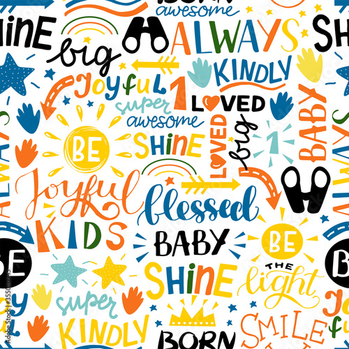 Seamless children pattern with hand lettering words Kindly, Blessed baby, Shine, Be the light, Joyful.