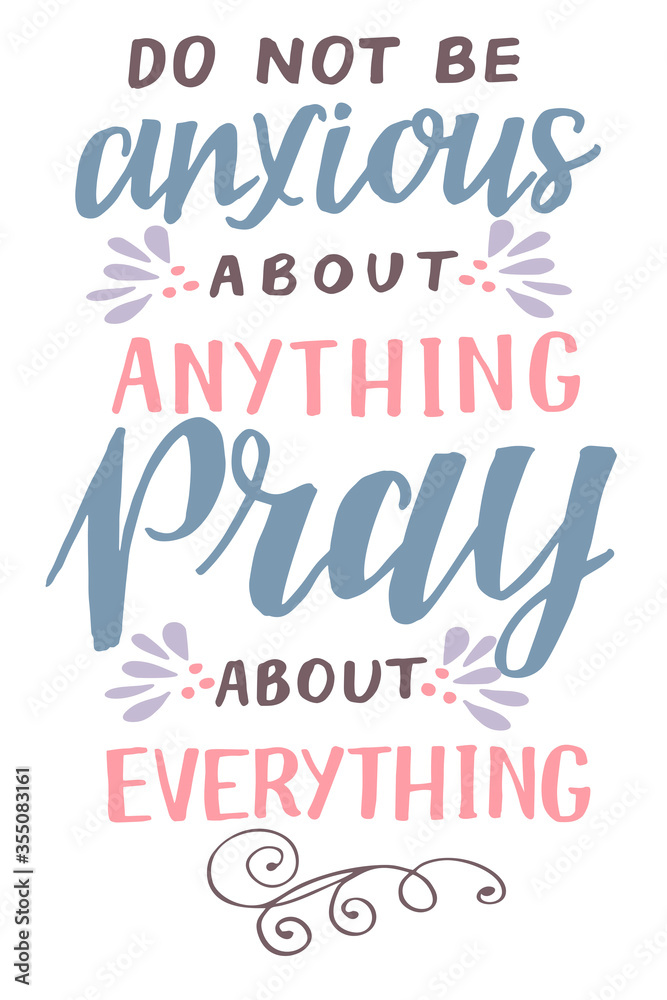 Hand lettering with inspirational quote Pray about everything .
