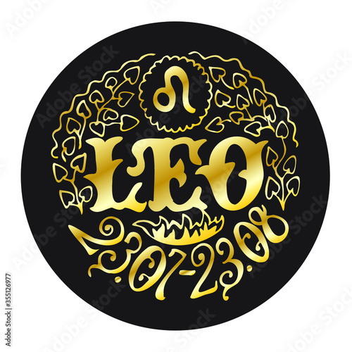 The zodiac sign Leo. Vector illustration for horoscope in art Deco style.  Round black background with gold hand lettering. The composition is decorated with floral ornaments. Astronomical data.