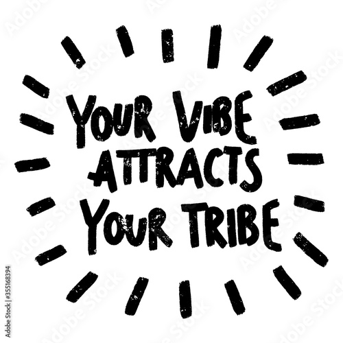 Your vibe attracts your tribe. Hand lettering calligraphy. Inspirational phrase. Vector illustration