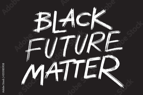 African American s rights protest banner Black future matter  grunge style lettering on the black background  ready to print template. Vector illustration.