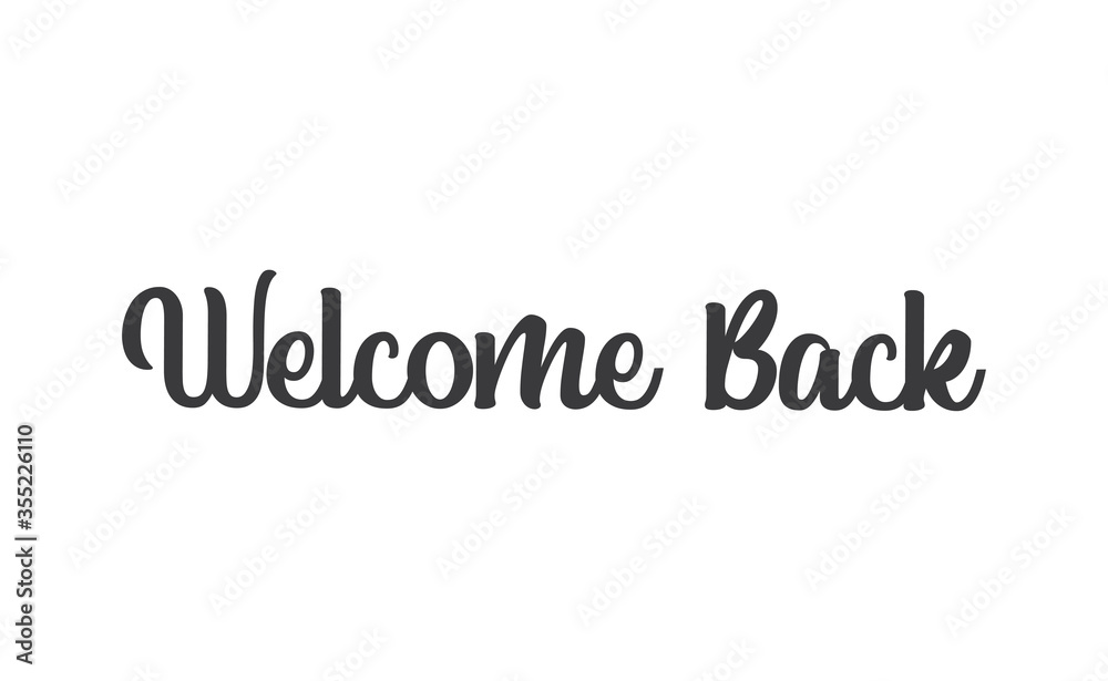 Welcome back, text lettering. Calligraphic inscription. Welcome back, text lettering. Calligraphic inscription.