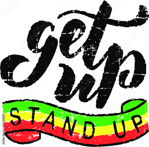 Motivational quote ''Get up, stand up''. Grunge texture. Reggae flag. Hand lettering calligraphic typography. Usable for t-shirts, posters, stickers...BLACK LIVES MATTER concept