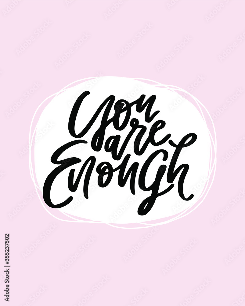 Fototapeta premium You are enough. Positive affirmation poster. Motivation saying Hand drawn lettering. Modern calligraphy vector illustration. Encouraging quote. 