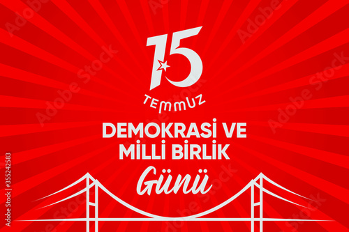 vector illustration. Turkish holiday . Translation from Turkish: The Democracy and National Unity Day of Turkey, veterans and martyrs of 15 July.