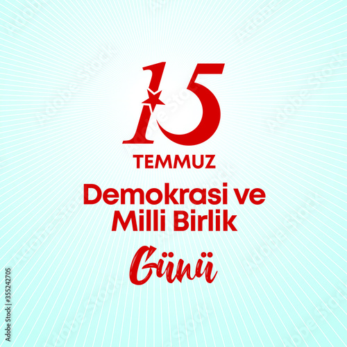 vector illustration. Turkish holiday . Translation from Turkish: The Democracy and National Unity Day of Turkey, veterans and martyrs of 15 July.