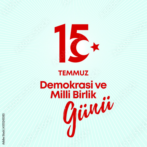 vector illustration. Turkish holiday . Translation from Turkish: The Democracy and National Unity Day of Turkey, veterans and martyrs of 15 July.