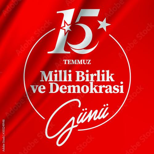 vector illustration. Turkish holiday . Translation from Turkish: The Democracy and National Unity Day of Turkey, veterans and martyrs of 15 July.
