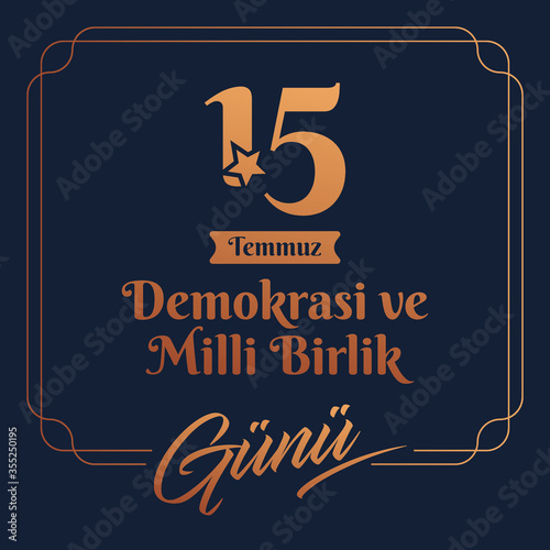 vector illustration. Turkish holiday . Translation from Turkish: The Democracy and National Unity Day of Turkey, veterans and martyrs of 15 July.