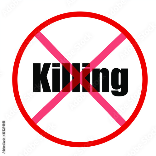 No Killing red sign symbolizing the need to stop prejudice and discrimination.	