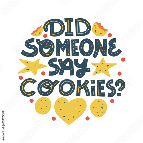 Did someone say cookies? - funny cookie lettering quote