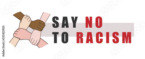 Say No to Racism - vector illustration of interracial hands interlocking each other.