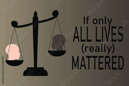 Vector illustration of racial discrimination. Double standards of justice.  If only all lives really mattered