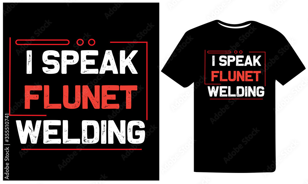 I Speak Fluent Welding-Welding t-shirt I Speak Fluent Welding-Welding t-shirt