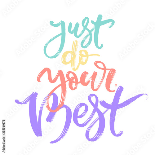 Hand drawn vector lettering. Just do your best words written by hand. Isolated vector illustration. Handwritten modern calligraphy.