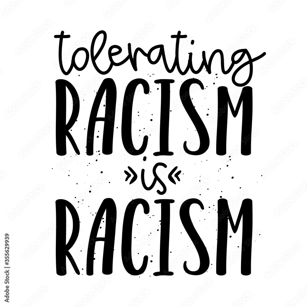 Tolerating racism is racism - stop racism, lovely slogan against discrimination. Modern calligraphy with stop sign. Good for scrap booking, posters, textiles, gifts, pride sets.
