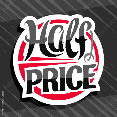 Vector logo for Half Price Sale, white decorative price tag for black friday or cyber monday sale with unique handwritten lettering for words half price on grey abstract background.
