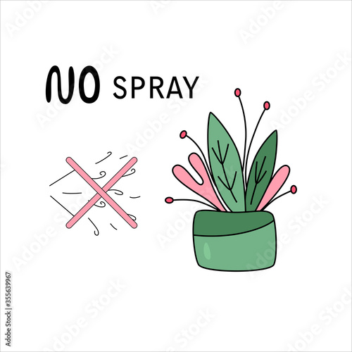 NO SPRAY hand drawn vector illustration. Black lettering with green and pink plant on white background.Minimalist, cartoon style.For banner, flyer, poster, card, logo, badge.