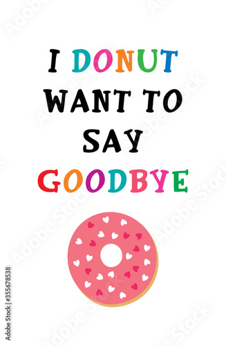 i donut want to say goodbye poster vector