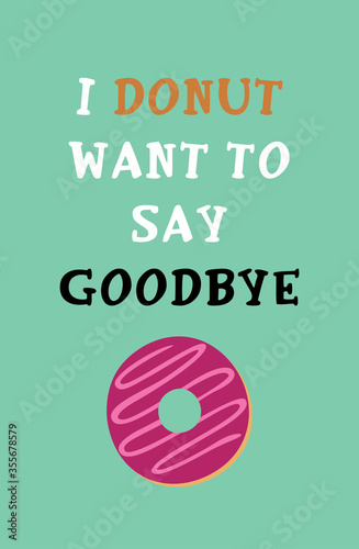 i donut want to say goodbye poster vector