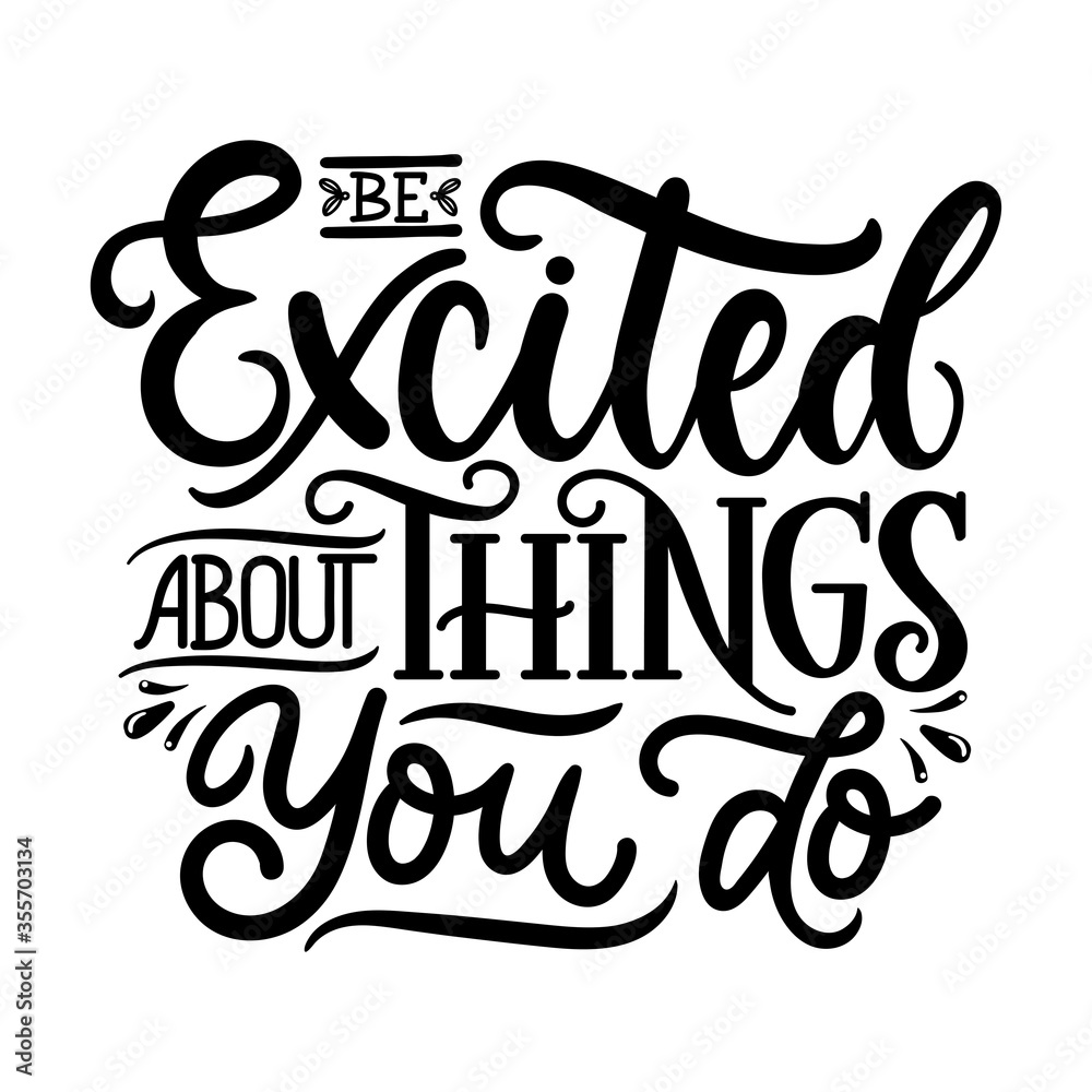 Fototapeta premium Be excited about things you do expression vector illustration. Modern black font flat style. Inspiration quote with thick letters. Stylish design. Isolated on white background