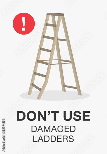 Isolated broken ladder. Don't use damaged ladder warning poster design. Flat vector illustration.