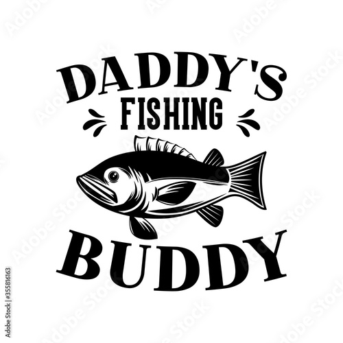Daddy's fishing buddy motivational slogan inscription. Vector quotes. Illustration for prints on t-shirts and bags, posters, cards. Isolated on white background. Motivational and inspirational phrase.
