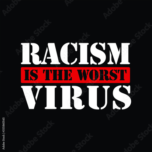 Racism is the Worst Virus. Text message for protest action. Vector Illustration.