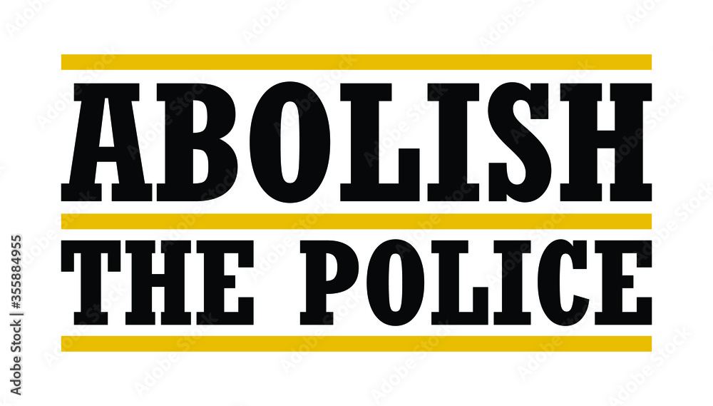 Abolish The Police. Text message for protest action. Vector Illustration.