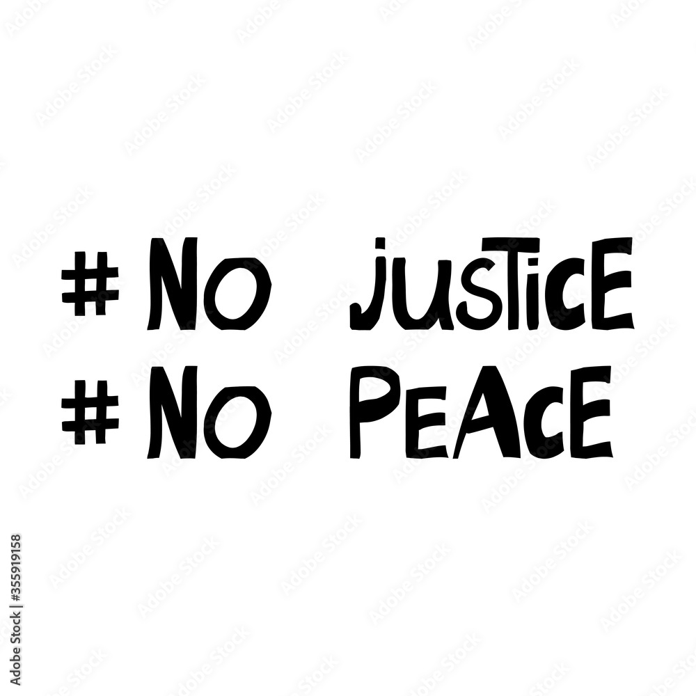 No justice, peace. Quote about human rights. Lettering in modern scandinavian style. Isolated on white background. Vector stock illustration. No justice, peace. Quote about human rights. Lettering in modern scandinavian style. Isolated on white background. Vector stock illustration.