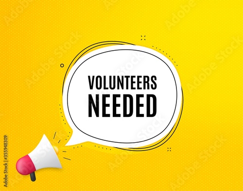 Volunteers needed. Megaphone banner with chat bubble. Volunteering service sign. Charity work symbol. Loudspeaker with speech bubble. Volunteers needed promotion text. Social Media banner. Vector