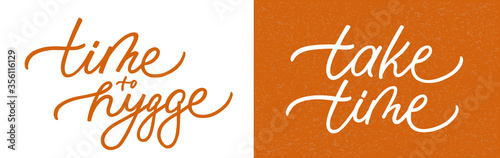 Set of vector illustration with time to hygge and take time text. Handlettering template. Modern expressive calligraphy. Motivational quote. Handwritten letters isolated on white and orange background