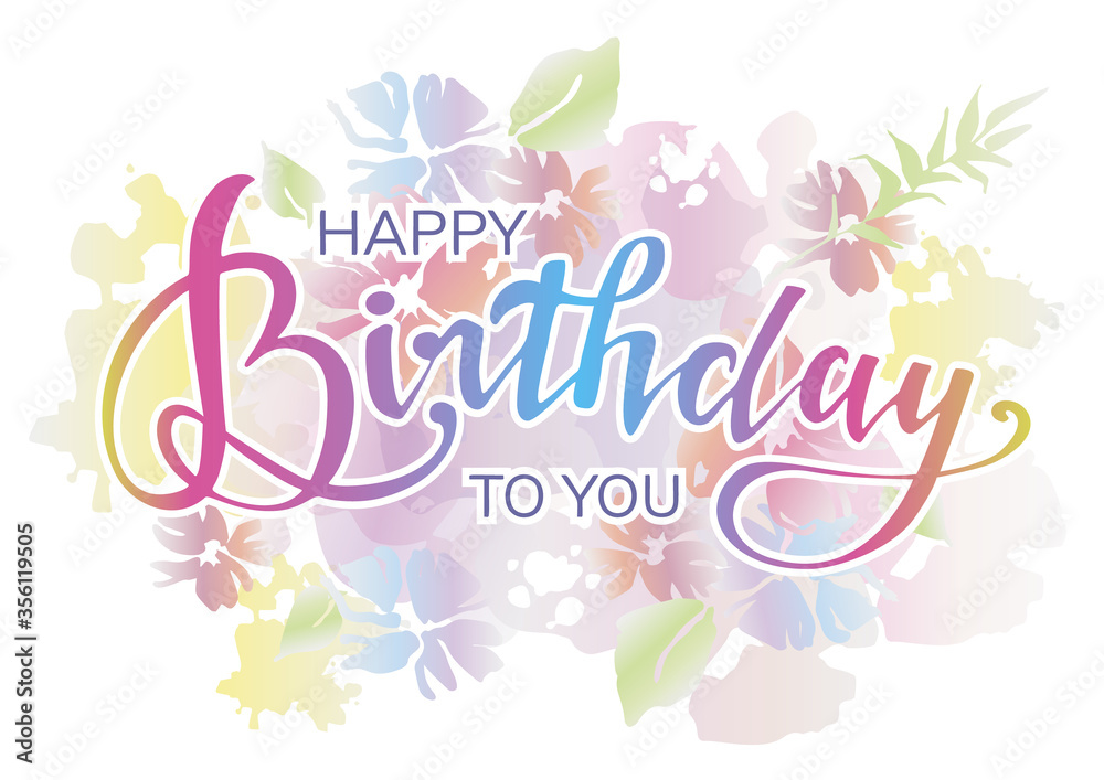 Colorful lettering of Happy Birthday on floral background. Typography design. Greeting card. Vector illustration.
