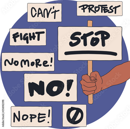 A hand holding a hand written sign with a general STOP written on it.  Many signs to choose from. A protester manifesting her or his discontent. A simple flat vector cartoon illustration