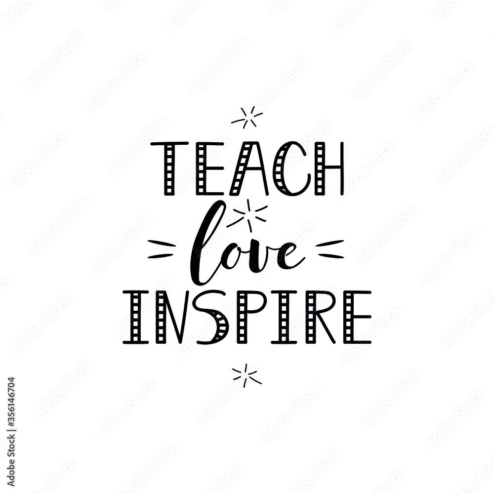 Teach, love, inspire. Vector illustration. Lettering. Ink illustration ...