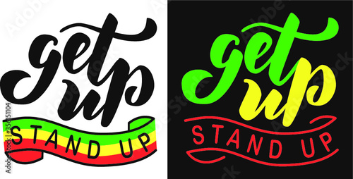 Motivational quote ''Get up, stand up''. Black and white background. Reggae flag. Hand lettering calligraphic typography. Usable for t-shirts, posters, stickers...